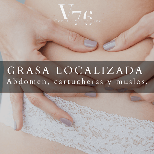 GRASA LOCALIZADA (ABDOMEN, FLANCOS, CARTUCHERAS, GLUTEOS, MUSLOS)